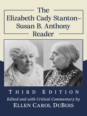 cover image of The Elizabeth Cady Stanton-Susan B. Anthony Reader, 3d ed.